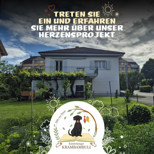 Kinderkrippe Krambambuli: Unser Herzensprojekt für Ihre Kinder - natürlich und geborgen. - In unserer familiären KITA in Möhlin betreuen wir mit Herz und Verstand Kinder von 3 Monaten bis zur 1. Klasse. Unter der Leitung von Bianca Kaufmann legen wir Wert auf: